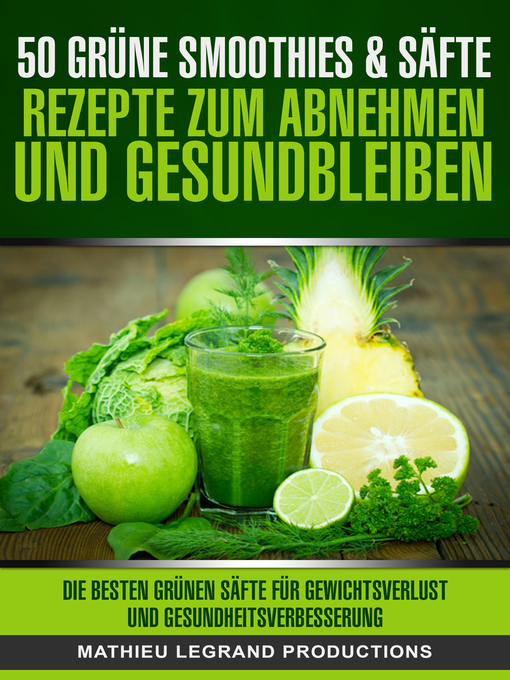 Title details for 50 Grüne Smoothies- und Säfte by Mathieu Legrand Productions - Available